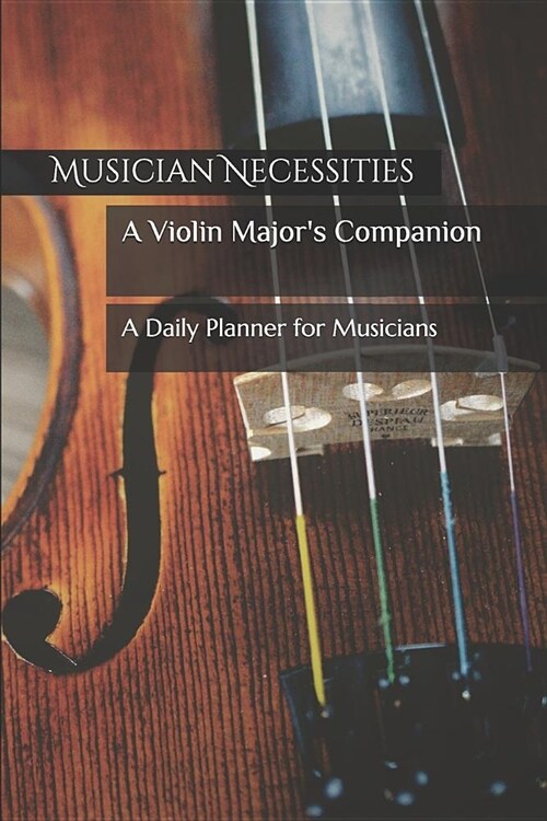 A Violin Majors Companion: A Daily Planner for Musicians (Paperback)