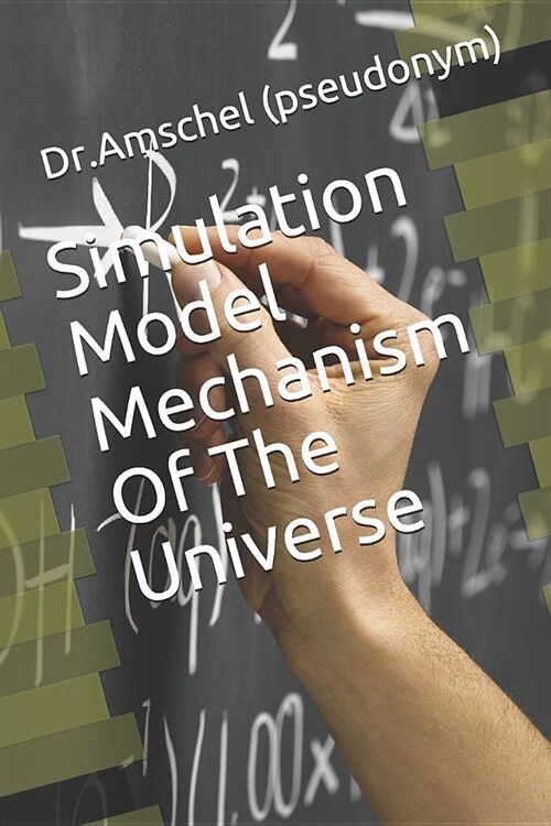 Simulation Model Mechanism Of The Universe (Paperback)