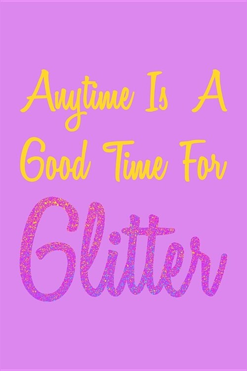 Anytime Is A Good Time For Glitter: Weekly Action Planner (Paperback)