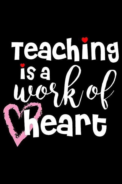 Teaching is a Work of Heart: Self Explore - Self Restore - Self Care Journal for School Teachers (Paperback)