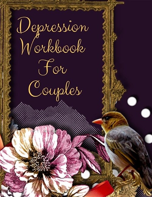 Depression Workbook For Couples: Ideal and Perfect Gift Depression Workbook For Couples - Best gift for Kids, You, Parent, Wife, Husband, Boyfriend, G (Paperback)