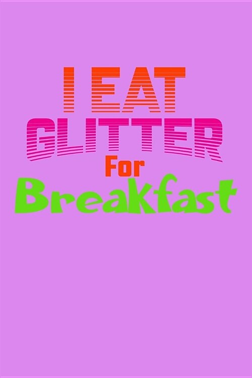 I Eat Glitter For Breakfast: Weekly Action Planner (Paperback)