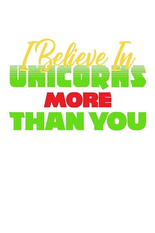 I Believe In Unicorns More Than You: Weekly Planner (Paperback)