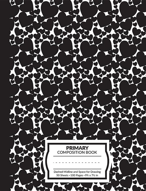 Primary Composition Book: Black and White Hearts Marble Pattern K-2 and Early Elementary School Notebook - 100 Half Lined Half Blank For Writing (Paperback)