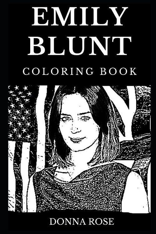 Emily Blunt Coloring Book: Legendary Golden Globe Award Winner and Famous Girl on the Train Star, Stage Actress and Writer Inspired Adult Colorin (Paperback)