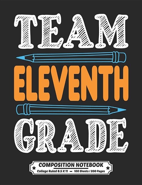 Team Eleventh Grade Composition Notebook College Ruled: Exercise Book 8.5 x 11 Inch 200 Pages With School Calendar 2019-2020 For Students and Teachers (Paperback)