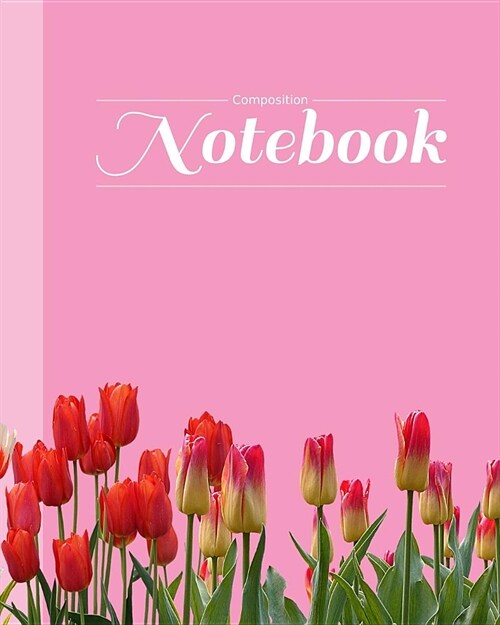 Composition Notebook: Tulips Flowers on Pink Background Blank Lined Journal 120 Pages, 8x10 (Paperback)