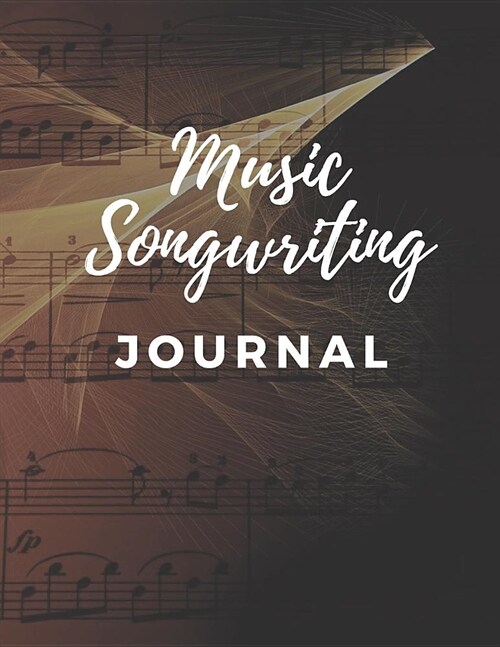 Music Songwriting Journal: Sheet Music Cover: The perfect gift for a budding musician or songwriter with lined pages for lyrics or notes and musi (Paperback)