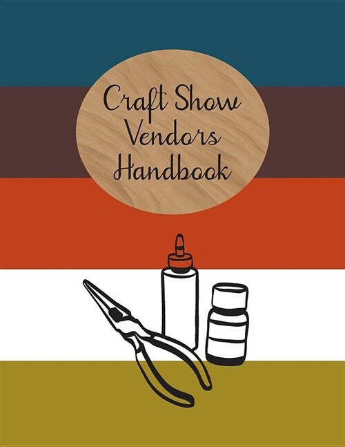 Craft Show Vendors Handbook: Journal To Track Travel Expenses, Inventory, Custom Orders (Paperback)