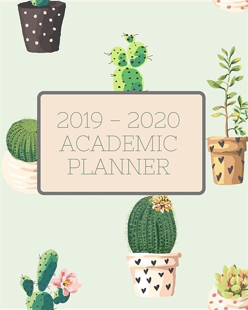 2019 - 2020 Academic Planner: Calendar Schedule and Organizer. August 2019 through July 2020 (Paperback)