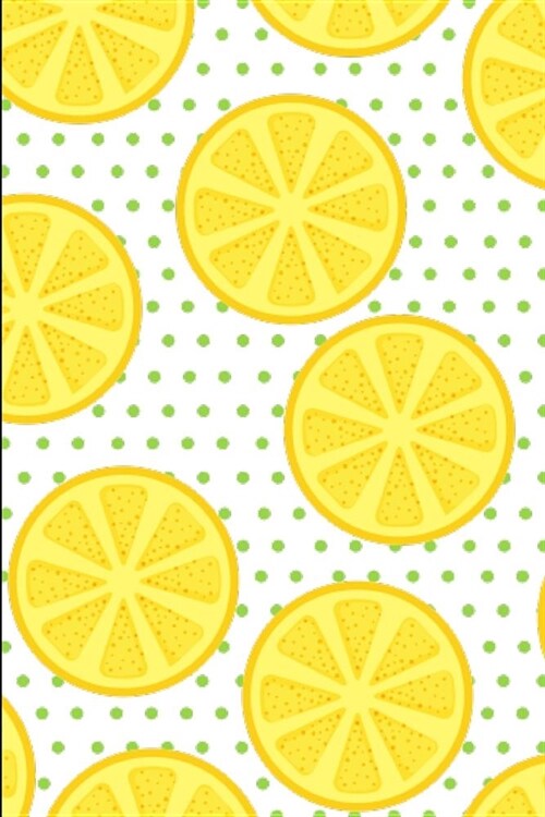 Lemon Slice Pattern: Lined Notebook Journal - For Lemon Lovers Enthusiasts Makers Eateries - Novelty Themed Gifts (Paperback)