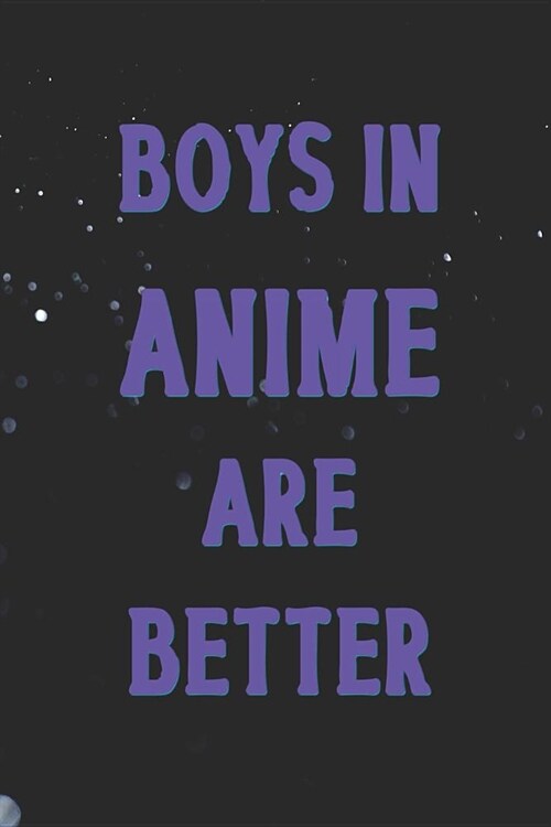 Boys In Anime Are Better: Blank Lined Notebook ( Weeaboo) Blue (Paperback)