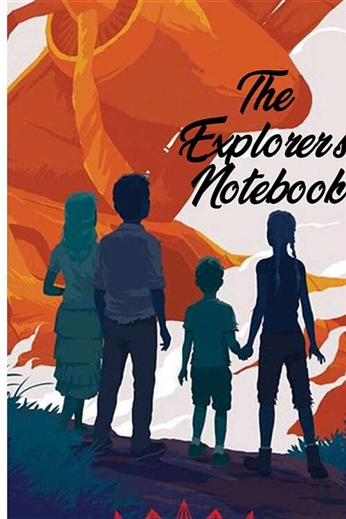 The Explorers Notebook: Keep Track Of Your Explorations Blank Lined Notebook for Writing, Planning or Journaling 6x9 100 Pages (Paperback)