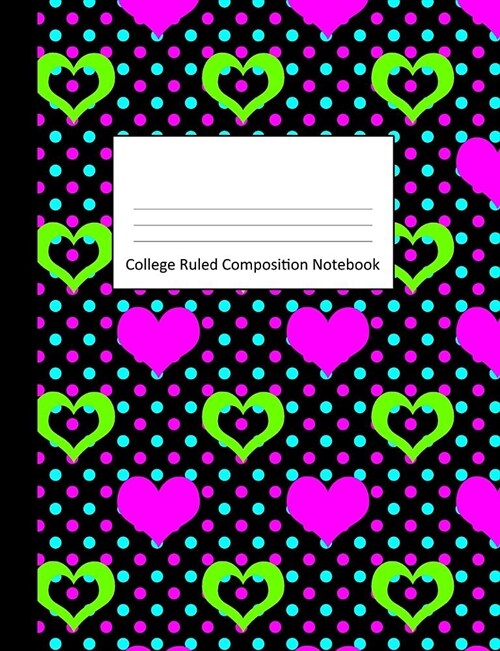 College Ruled Composition Notebook: Bright Pink Hearts and Polka Dots Design Cover - Blank Lined Interior (Paperback)