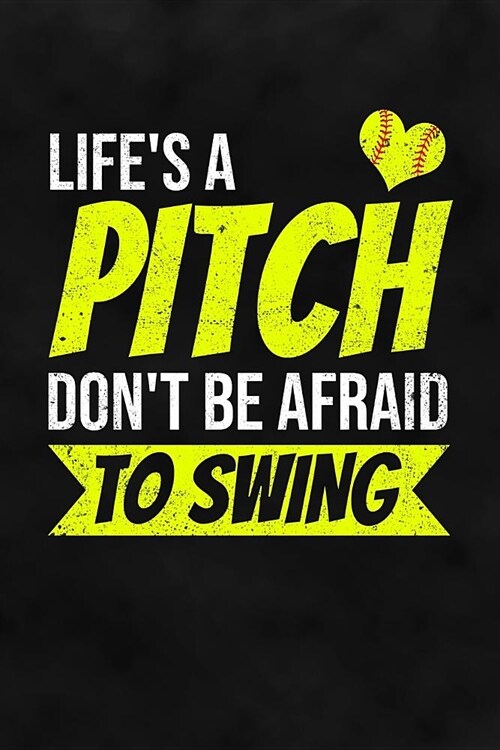 Lifes A Pitch Dont Be Afraid To Swing: Softball Dot Grid Notebook for Catcher/Pitcher Girls Training Journal at Sports, High School, College, Univer (Paperback)