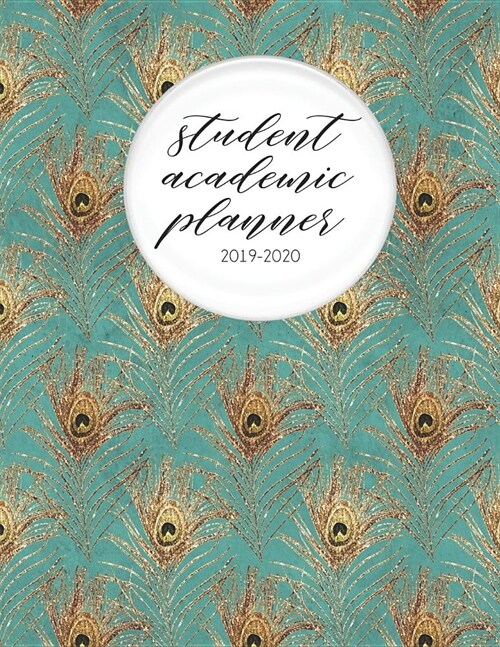 Student Academic Planner 2019-2020: Peacock Bird Faux Glitter Feather Glam - Student Homework Assignment Planner - Calendar - Organizer - To-Do List - (Paperback)