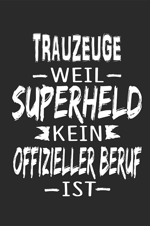 Trauzeuge weil Superheld kein offizieller Beruf ist: Notizbuch, Notizblock, Geschenk Buch mit 110 linierten Seiten (Paperback)