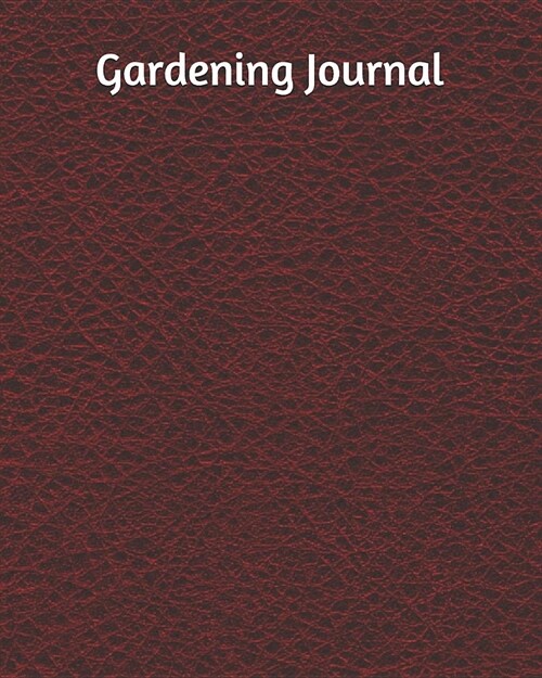 Gardening Journal: Gardening Planner and Log Book - Gardening Notebook - Plant Journal And Planner, Monthly Planning Checklist - Garden G (Paperback)