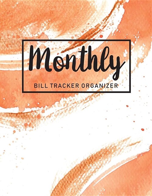 Monthly Bill Tracker Organizer: Coral Color Cover - Monthly Bill Payment and Organizer - Personal Cash Management - Simple Keeping Money Track Plannin (Paperback)