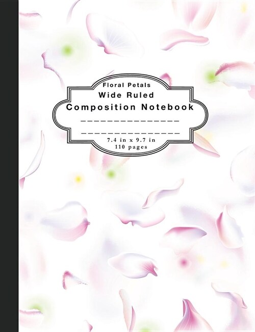 Composition Notebook Floral Petals: Wide Ruled Notebook and Wide Ruled Paper (Paperback)