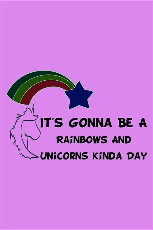 Its Gonna Be A Rainbows And Unicorns Kinda Day: Handwriting Journal (Paperback)