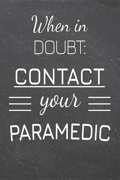 When In Doubt: Contact Your Paramedic: Paramedic Dot Grid Notebook, Planner or Journal - 110 Dotted Pages - Office Equipment, Supplie (Paperback)