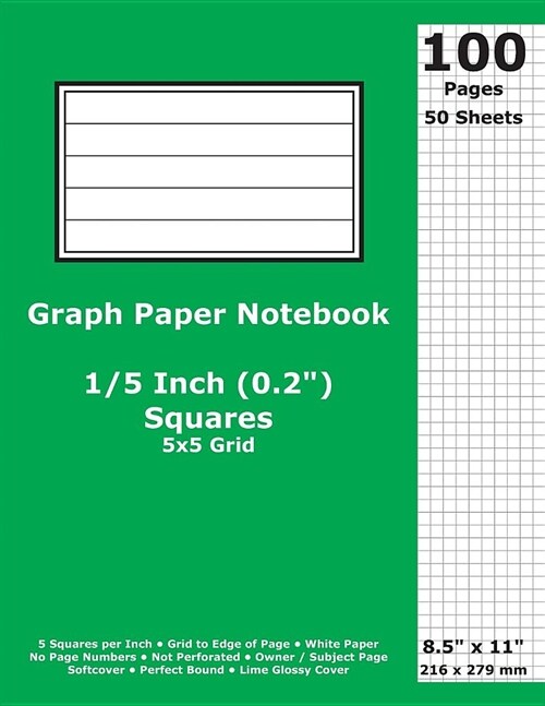 Graph Paper Notebook: 0.2 Inch (1/5 in) Squares; 8.5 x 11; 21.6 cm x 27.9 cm; 100 Pages; 50 Sheets; 5x5 Quad Ruled Grid; White Paper; Lime (Paperback)