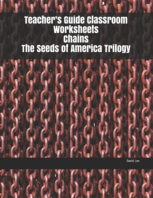 Teachers Guide Classroom Worksheets Chains The Seeds of America Trilogy (Paperback)