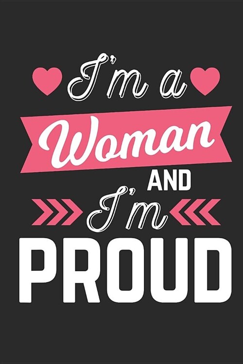 Im a Woman and im Proud: Dot matrix notebook for the journal or diary for women and men (Paperback)