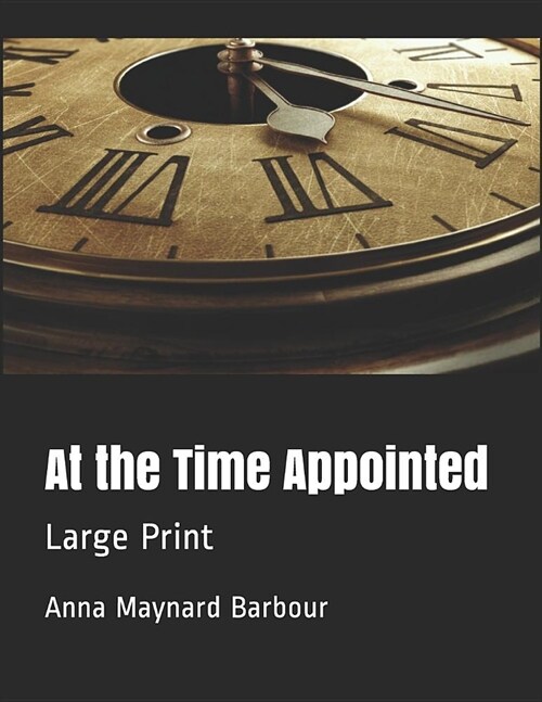 At the Time Appointed: Large Print (Paperback)