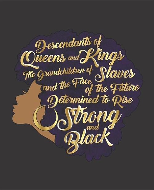 Black Girl Magic Notebook Journal: Afro Descendants Of Kings And Queens Strong Black College Ruled Notebook - Lined Journal - 100 Pages - 7.5 X 9.25 (Paperback)
