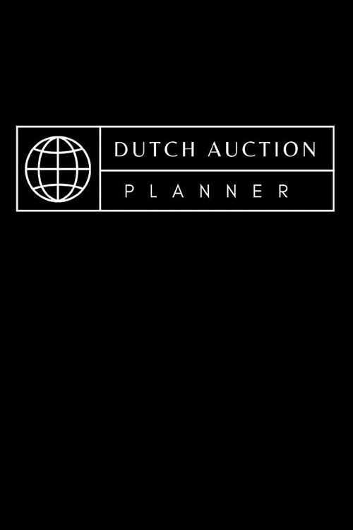 Dutch Auction Planner: Auction Journal Notebook: - Live Auctions - Fundraisers - Bidders - Registration Numbers - Collectors - Salvage Auto A (Paperback)