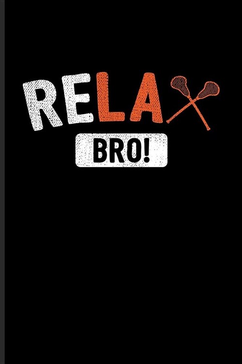 Relax Bro: Funny Sport Quotes Journal For Team Player, Athlets, Shooting, School Club & Coaching Fans - 6x9 - 100 Blank Graph Pap (Paperback)