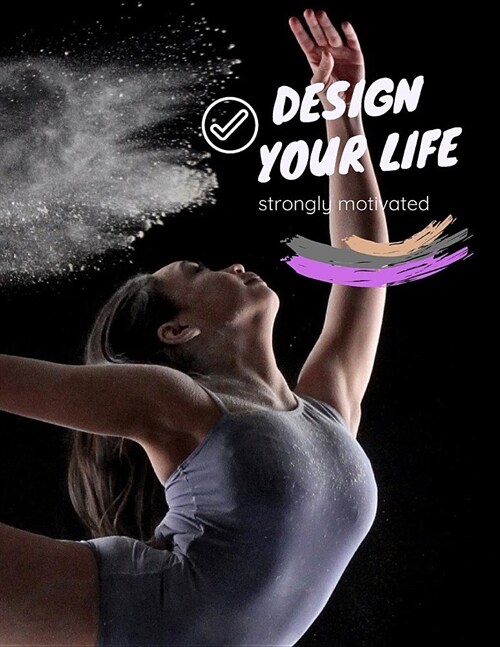 Design your life: Journal for goals and projects. Motivation notebook with lines. Dancer book. (Paperback)