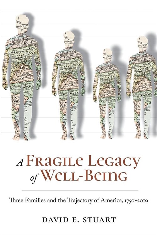 A Fragile Legacy of Well-Being: Three Families and the Trajectory of America, 1750-2019 (Paperback)