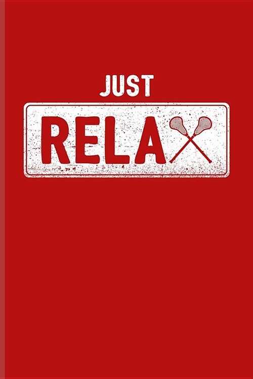 Just Relax: Funny Sport Quotes Journal For Team Player, Athlets, Shooting, School Club & Coaching Fans - 6x9 - 100 Blank Graph Pap (Paperback)