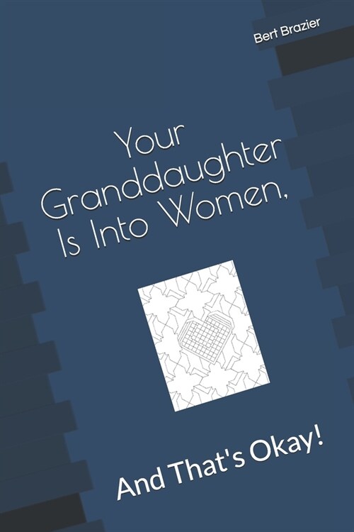 Your Granddaughter Is Into Women, And Thats Okay! (Paperback)