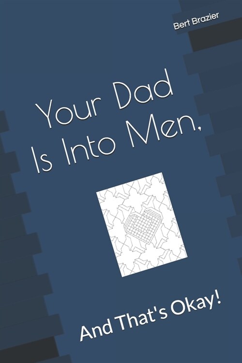 Your Dad Is Into Men, And Thats Okay! (Paperback)