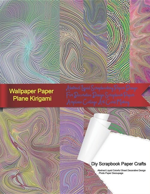 Wallpaper Paper Plane Kirigami Diy Scrapbook Paper Crafts Abstract Liquid Colorful Sheet Decorative Design Photo Paper Decoupage: Abstract Liquid Scra (Paperback)
