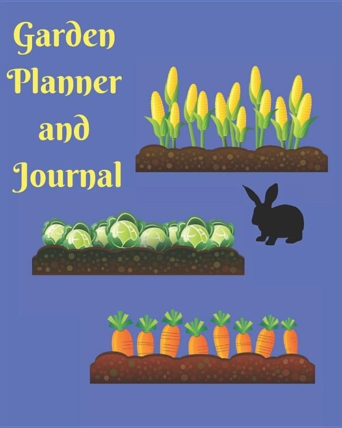 Garden Planner Logbook and Journal: A gardening planner, diary or logbook to keep you organized. Over 20 templates for information for 5 different gar (Paperback)