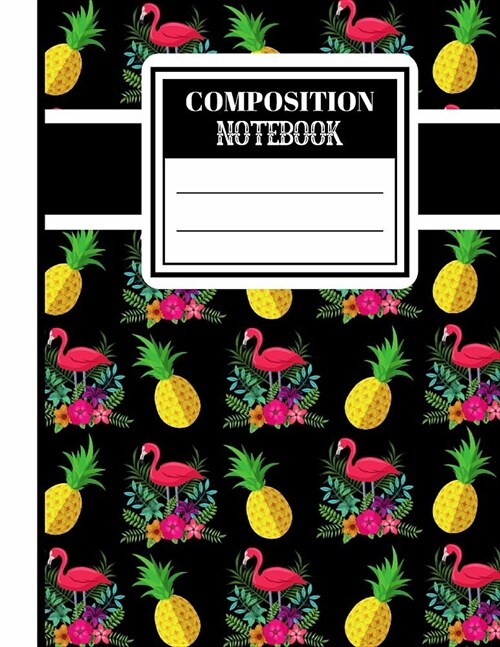 Composition Notebook: Funky Flamingo and Pineapple Tropical Print Gift - Lined COLLEGE RULED Notebook for Boys and Girls (Paperback)