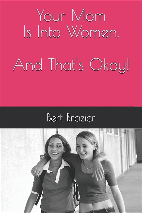 Your Mom Is Into Women, And Thats Okay! (Paperback)