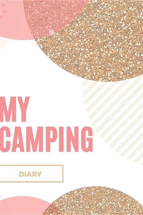 My Camping Diary: Camping Journal & Diary For Camping Vacations - Journals to Write In (Paperback)
