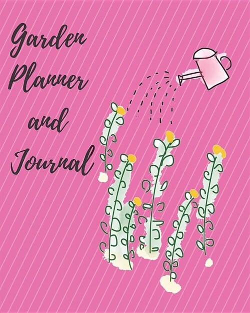 Garden Planner and Journal in Pink: A gardening planner, diary or logbook to keep you organized. Over 20 templates for information for 5 different gar (Paperback)