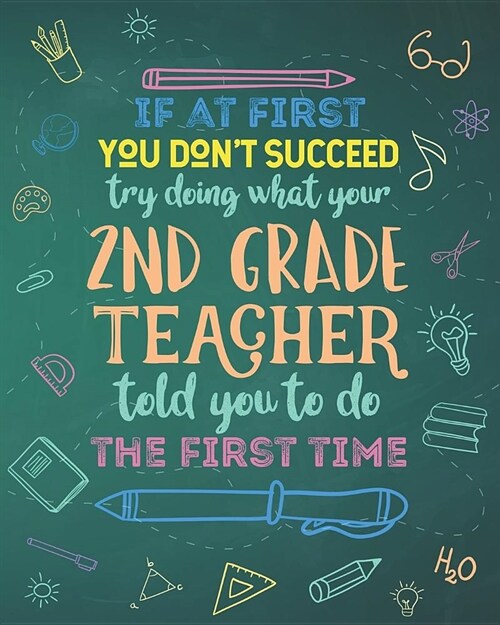 If At First You Dont Succeed Try Doing What Your 2nd Grade Teacher Told You To Do The First Time: Dot Grid Notebook and Appreciation Gift for Second (Paperback)