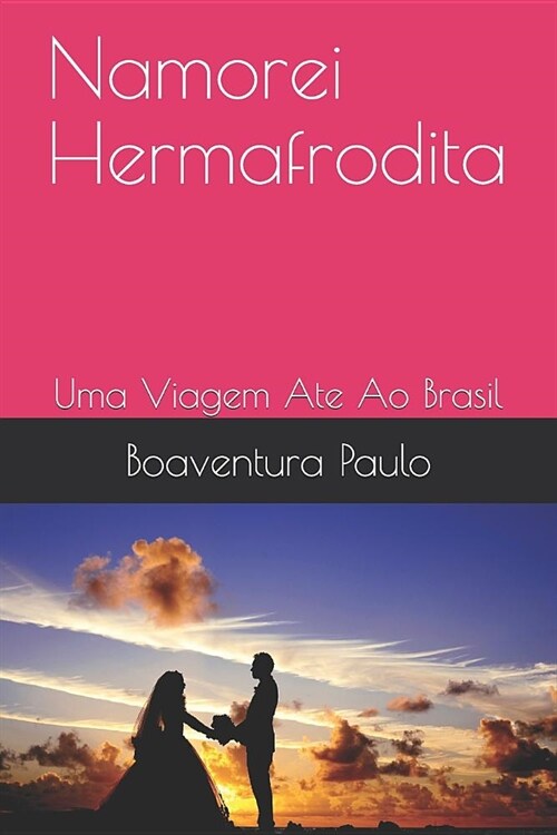 Namorei Hermafrodita: Uma Viagem Ate Ao Brasil (Paperback)