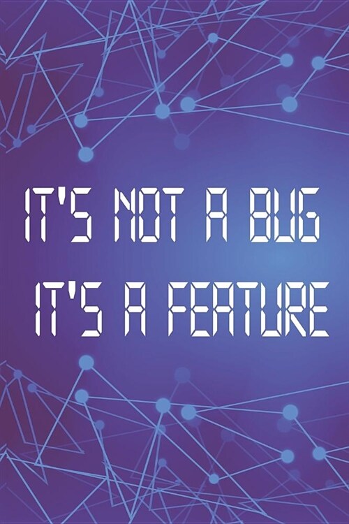Its Not A Bug Its A Feature: Blank Lined Notebook ( Web Programmer) Lilac (Paperback)