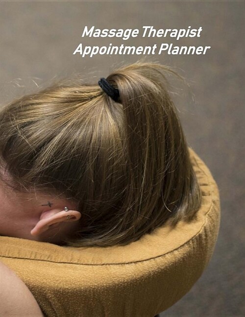 Massage Therapist Appointment Planner: Undated Hourly Appointment Book (Paperback)