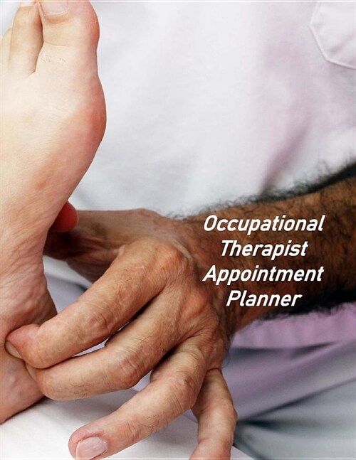 Occupational Therapist Appointment Planner: Undated Hourly Appointment Book (Paperback)