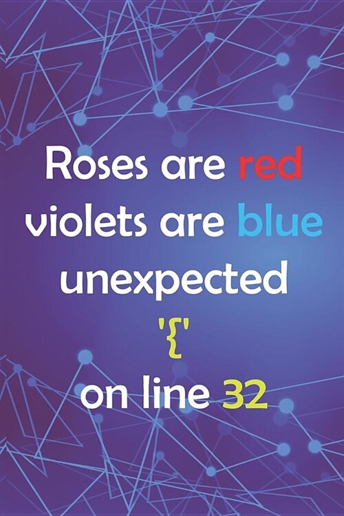 Roses Are Red Violets Are Blue Unexpected { On Line 32: Blank Lined Notebook ( Web Programmer) Lilac (Paperback)